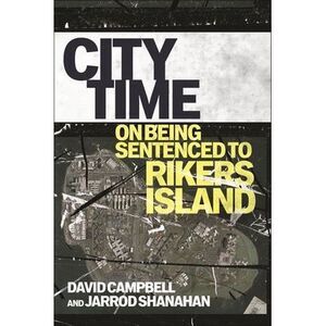 City Time: On Being Sentenced to Rikers Island -- David Campbell